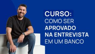 COMO SER APROVADO NA ENTREVISTA EM UM BANCO